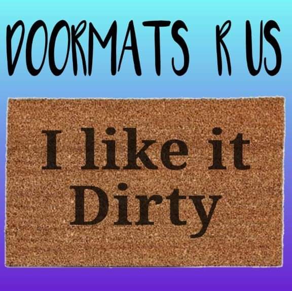 I like it dirty Doormat - Doormats R Us