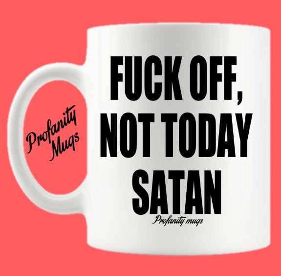 Fuck off, not today Satan Mug Design - Profanity Mugs