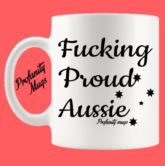 Fucking Proud Aussie Mug Design - Profanity Mugs