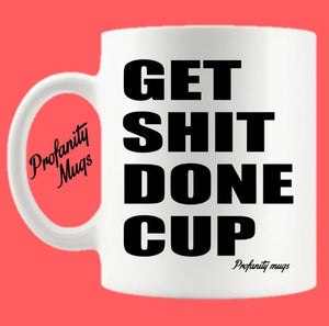 Get Shit Done Mug Design - Profanity Mugs