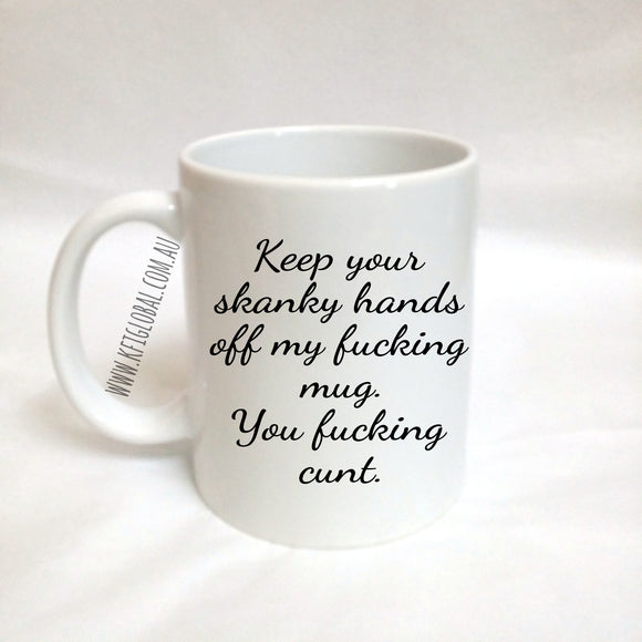 Keep your skanky hands off Mug Design