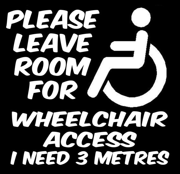 Please leave room for wheelchair access I need 3 metres Sticker