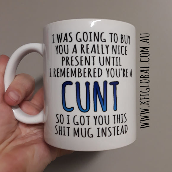 I was going to buy you a really nice present Mug Design