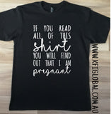 If you read all of this shirt you will find out that I am pregnant Design