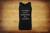 In a world full of Kardashians be a Gallagher Singlet