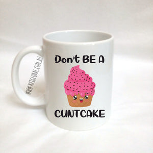 Don't be a cuntcake Mug Design