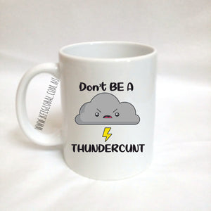 Don't be a thundercunt Mug Design