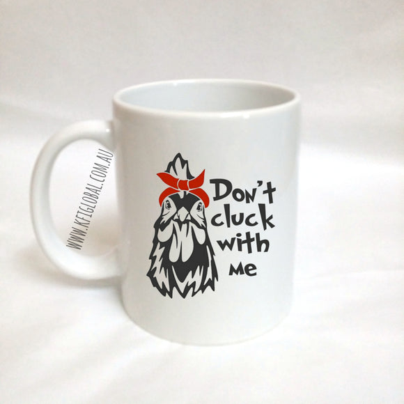 Don't cluck with me Mug Design