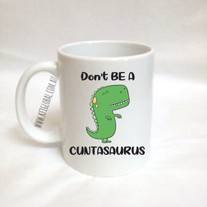 Don't be a cuntasaurus Mug Design
