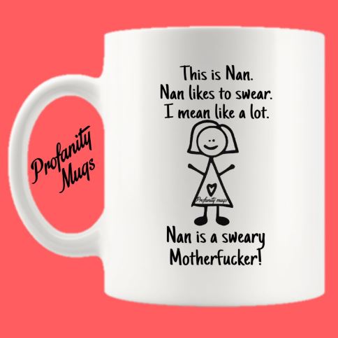 This is Nan Mug Design - Profanity Mugs