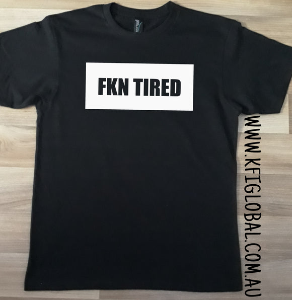 Fkn Tired design - All ages