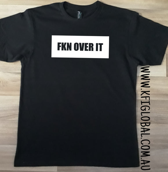 Fkn Over it design - All ages