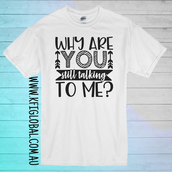 Why are you still talking to me design - All ages