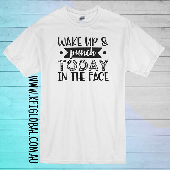 Wake up & punch today in the face Design