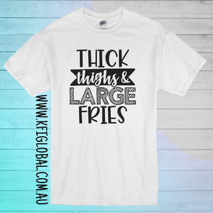 Thick Thighs & Large Fries Design