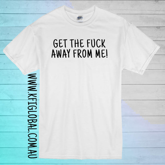 Get the fuck away from me Design