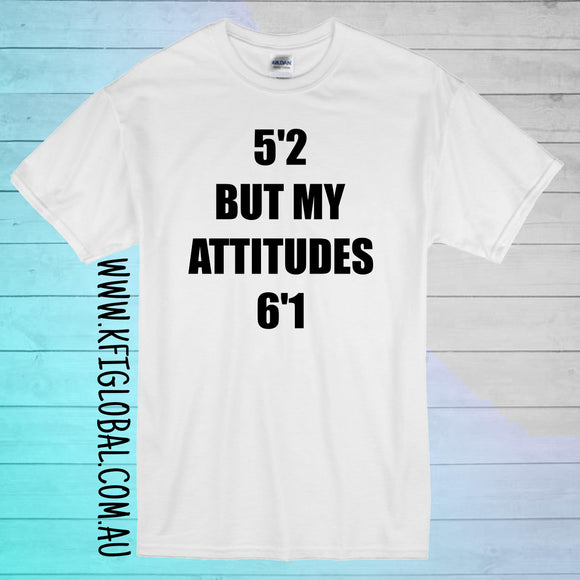 5'2 but my attitudes 6'1 Design