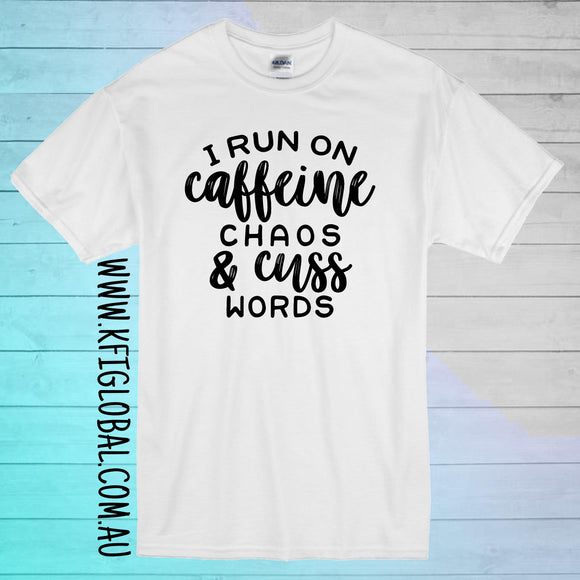 I run on caffeine chaos & cuss words Design