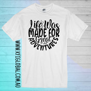 Life was made for great adventures design - All ages
