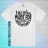 Life was made for great adventures design - All ages