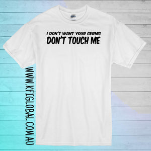 I don't want your germs don't touch me design - All ages