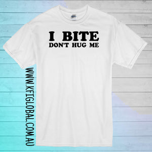 I bite don't hug me design - All ages