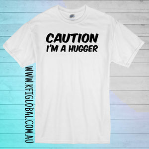 Caution I'm a hugger design - All ages