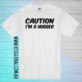 Caution I'm a hugger design - All ages