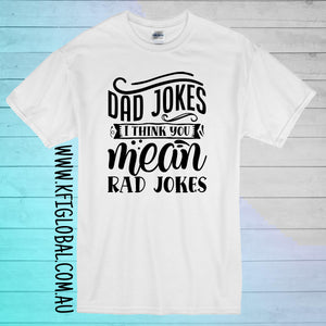 Dad jokes I think you mean rad jokes Design