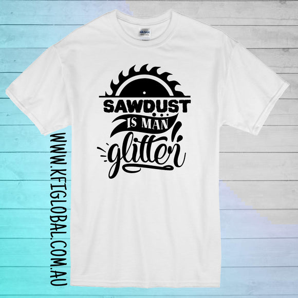 Sawdust is man glitter Design