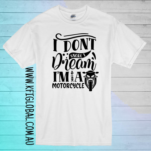 I don't snore I dream I'm a motorcycle Design