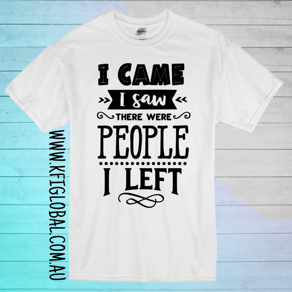 I came I saw there were people I left Design