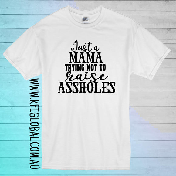 Just a mama trying not to raise assholes Design