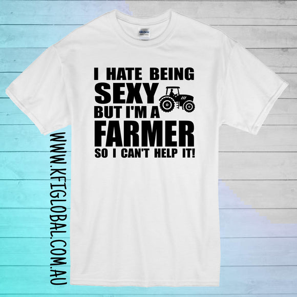 I hate being sexy but I'm a farmer so I can't help it Design