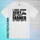 I hate being sexy but I'm a farmer so I can't help it Design