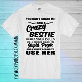 You can't scare me, I have a crazy bestie Design