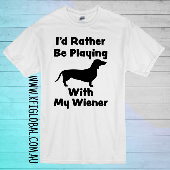 I'd rather be playing with my wiener Design - Dachshund