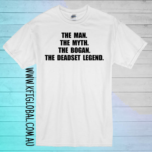 The Man. The Myth. The Bogan. The Deadset Legend. Design