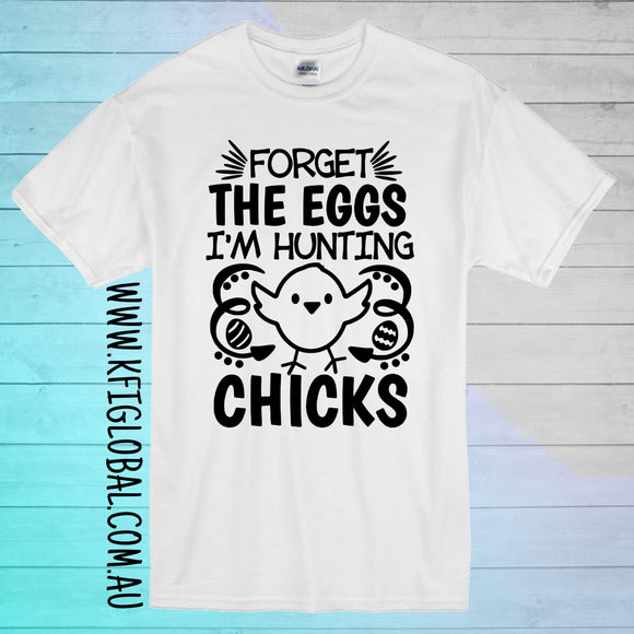 Forget the eggs I'm hunting chicks Tee / Bodysuit