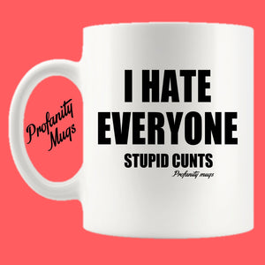 I hate everyone Mug Design - Profanity Mugs