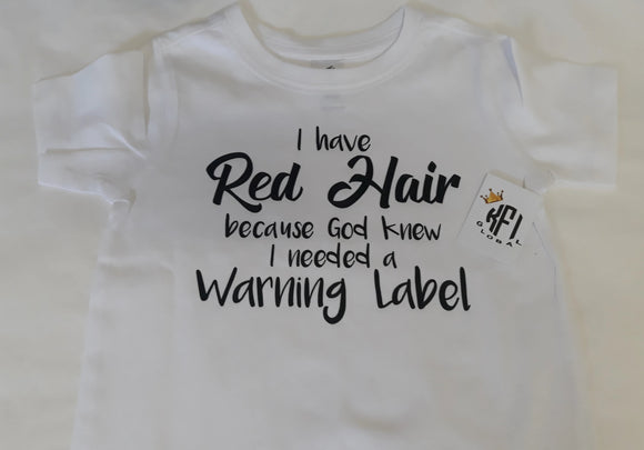 I have red hair because god knew I needed a warning label design - All ages