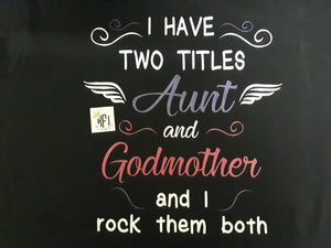 I have two titles Aunt and Godmother Design