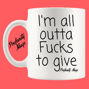 I'm all outta fucks Mug Design - Profanity Mugs