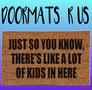 Just so you know, there's like a lot of kids in here Doormat - Doormats R Us