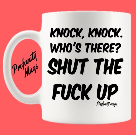 Knock, Knock Mug Design - Profanity Mugs