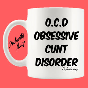 O.C.D Obsessive Cunt Disorder Mug Design - Profanity Mugs