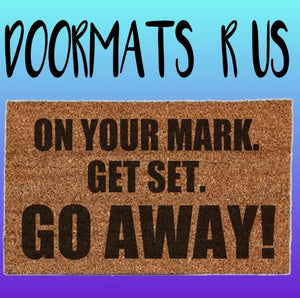 On you mark. Get set. Go away Doormat - Doormats R Us