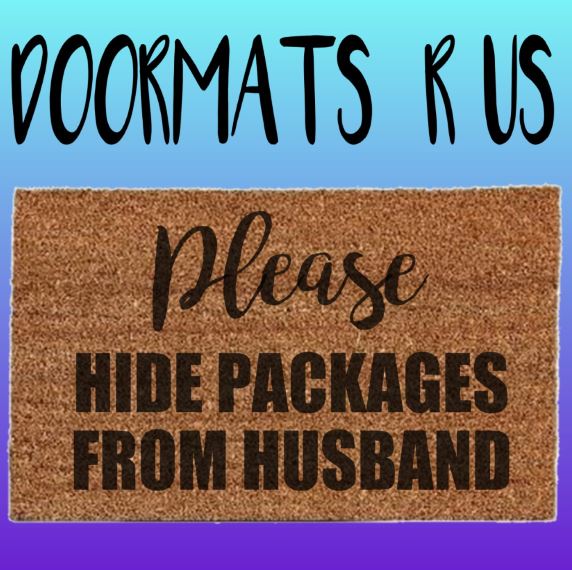 Please Hide Packages from husband Doormat - Doormats R Us