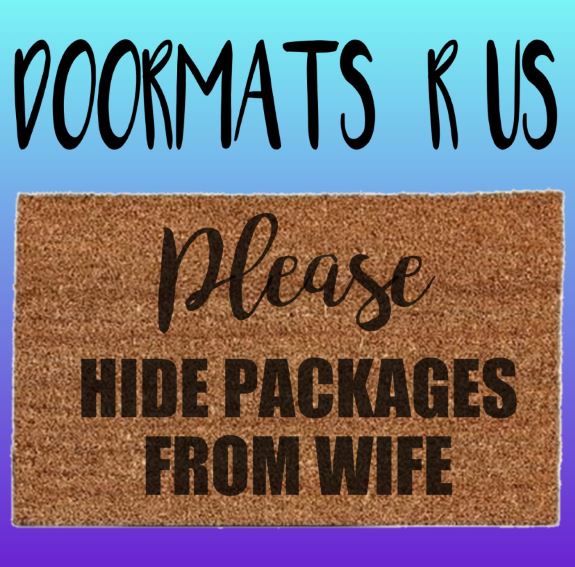 Please Hide Packages from wife Doormat - Doormats R Us