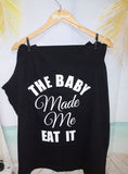 The baby made me eat it Design